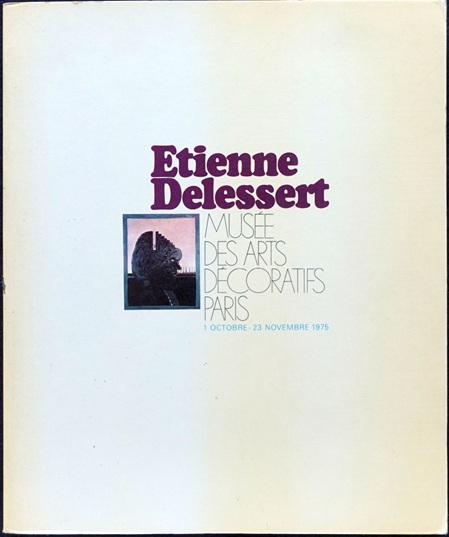 Ausstellungsdokumentation Etienne Delessert Musée des Arts Décoratifs Paris 1 octobre - 23 novembre 1975